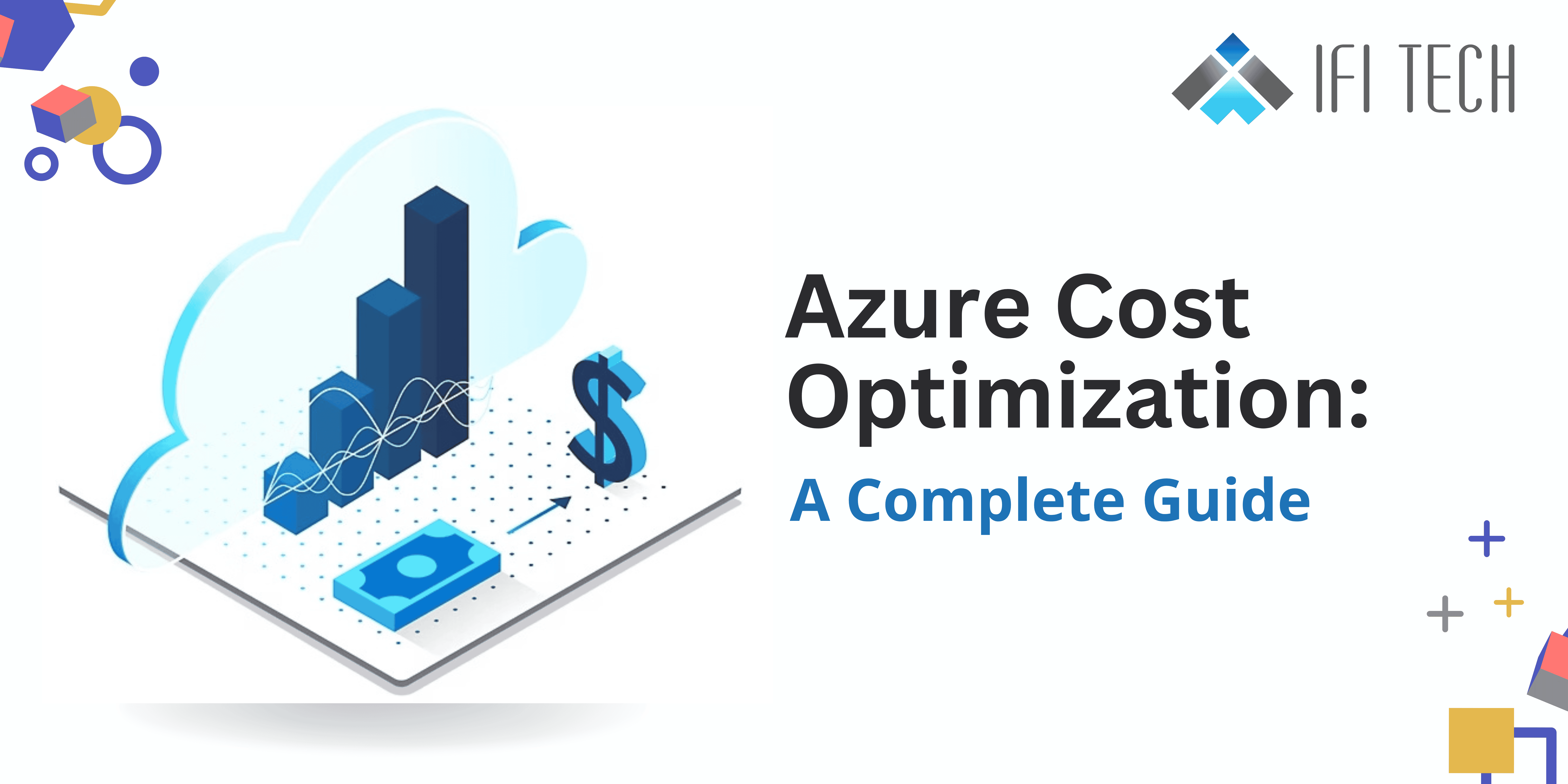 Azure Cost Optimization Azure Cost Optimization - ifi techsolutions