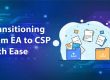 Transitioning from EA to CSP with Ease